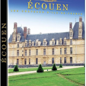 Châteaux de France : Ecouen - Les Châteaux d'Île-de-France